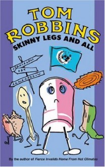 Skinny Legs and All - Tom Robbins