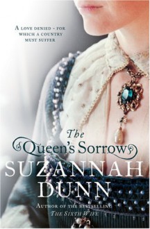 The Queen's Sorrow - Suzannah Dunn