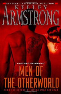 Men of the Otherworld - Kelley Armstrong