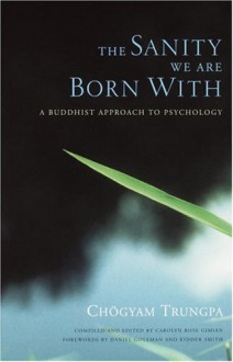 The Sanity We Are Born With: A Buddhist Approach to Psychology - Chögyam Trungpa