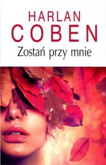 Zostań przy mnie - Harlan Coben