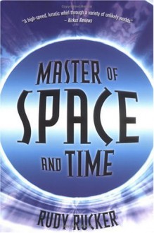 Master of Space and Time - Rudy Rucker