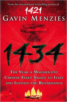 1434 The Year a Magnificent Chinese Fleet Sailed to Italy and Ignited the Renaissance - Gavin Menzies