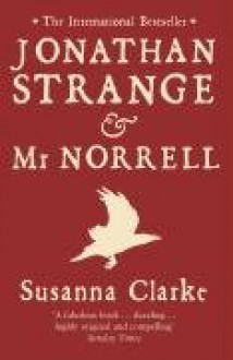 Jonathan Strange & Mr Norrell - Susanna Clarke