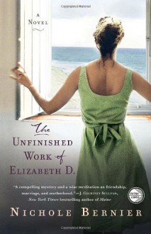 The Unfinished Work of Elizabeth D. - Nichole Bernier