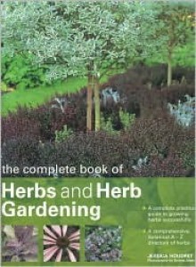 The Complete Book of Herbs and Herb Gardening - Jessica Houdret