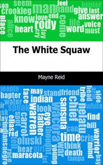 The White Squaw - Mayne Reid