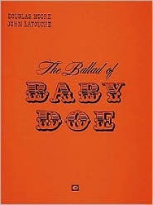 The Ballad of Baby Doe: Vocal Score - Douglas Moore, John Latouche