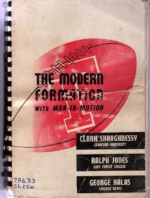 The Modern 'T' Formation with Man-in-motion - Clark Shaughnessy, Ralph Jones, George Halas