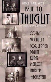 THUGLIT Issue 10 - Ed Kurtz, S.A. Cosby, Ed Hagelstein, Eryk Pruitt, Terrence McCauley, Mark Mellon, Ben Nadler, Aaron Fox-Lerner, Todd Robinson