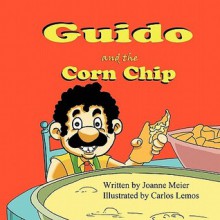 Guido and the Corn Chip - Joanne Meier, Carlos Lemos