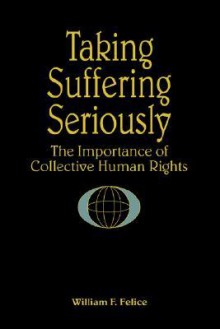 Taking Suffering Seriously - William F. Felice, Richard A. Falk