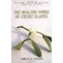 The Healing Power of Celtic Plants: Their History, Their Use, and the Scientific Evidence That They Work by Paine, Angela [Moon Books, 2006] (Paperback) [Paperback] - Paine