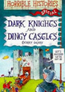 Dark Knights and Dingy Castles - Terry Deary