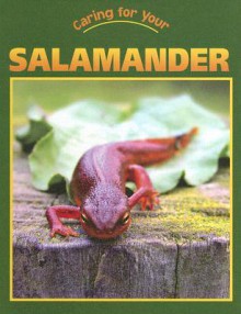 Caring for Your Salamander - Tatiana Tomljanovic