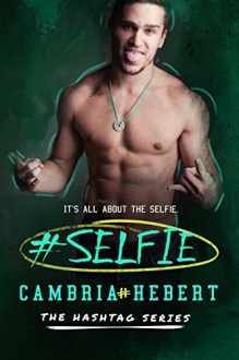 #Selfie (Hashtag Series Book 4) - Cambria Hebert