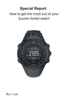 How to get the most out of your Suunto Ambit watch - J. Lee