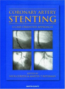 Coronary Artery Stenting: A Case-Oriented Approach - Sheila M. Rothman