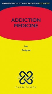 Addiction Medicine - Noeline Latt, Jane Marshall, John Saunders, Katherine Conigrave