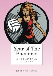 Year of The Phenoms: A Volleyball Journey - Henry Gonzalez