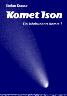 Komet Ison: Ein Jahrhundert-Komet? - Stefan Krause