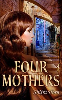 Four Mothers: Historical Fiction Novel (Women's Literature) - Shifra Horn