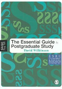 The Essential Guide to Postgraduate Study - David Wilkinson