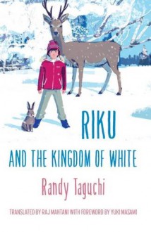 Riku and the Kingdom of White - Randy Taguchi, Raj Mahtani