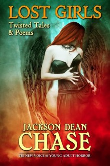 Lost Girls: Twisted Tales & Poems (Young Adult Horror) (Volume 5) - Jackson Dean Chase