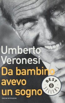 Da bambino avevo un sogno. Tra ricerca e cura, la mia lotta al tumore - Umberto Veronesi