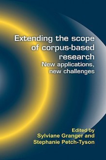 Extending The Scope Of Corpus Based Research: New Applications, New Challenges - Stephanie Petch-Tyson