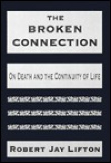 The Broken Connection - Robert Jay Lifton