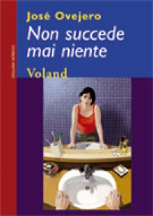 Non succede mai niente - José Ovejero, Luigi Scaffidi