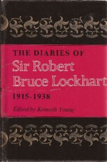 The Diaries of Sir Robert Bruce Lockhart,Vol. 1: 1915-1938 (v. 1) - Sir Robert Bruce Lockhart, Kenneth Young