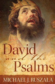 David and the Psalms - Michael J. Ruszala, Wyatt North