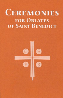 Ceremonies For Oblates Of Saint Benedict: Revised Edition - Liturgical Press