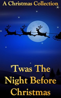 Twas The Night Before Christmas (+Audiobook): A Christmas Collection - Clement C. Moore, Charles Dickens, Hans Christian Andersen, O. Henry, Henry van Dyke, H. P. Paull