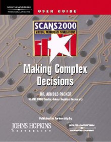 Scans 2000: Making Complex Decisions, Virtual Workplace Simulation CD with User's Guide [With CDROM] - Arnold Packer