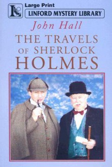 The Travels of Sherlock Holmes - John Hall