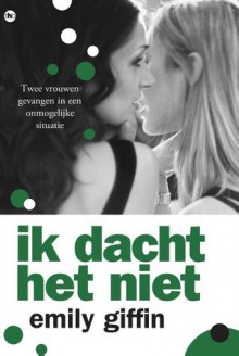 Ik dacht het niet - Emily Giffin, Marjet Schumacher