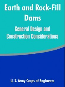 Earth and Rock-Fill Dams: General Design and Construction Considerations - United States Army: Corps of Engineers