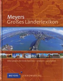 Meyers großes Länderlexikon: Alle Länder der Erde kennen - erleben - verstehen - Ellen Astor, Eva-Maria Brugger, Dietmar Falk, Jürgen Hess, Sabine Rochlitz