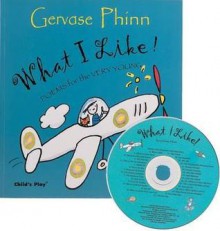 What I Like!: Poems For The Very Young (Poetry) - Gervase Phinn