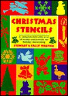 Christmas Stencils/a Complete Kit With over 20 Ready-Cut Stencils for Holiday Decorating - Stewart Walton, Sally Walton