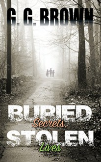 Buried Secrets, Stolen Lives - G. G. Brown