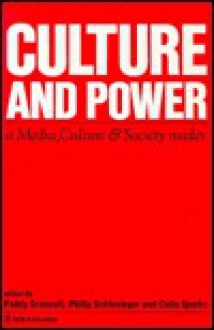 Culture and Power: A Media, Culture & Society Reader - Paddy Scannell, Philip Schlesinger