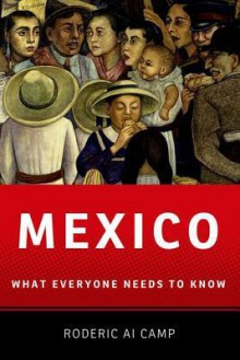 Mexico: What Everyone Needs to Know - Roderic Ai Camp