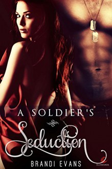 A Soldier's Seduction - Brandi Evans