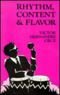 Rhythm, Content & Flavor: New & Selected Poems - Victor Hernandez Cruz