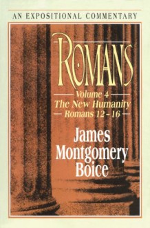 Romans: The New Humanity - James Montgomery Boice